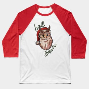 Hail Santa Baseball T-Shirt